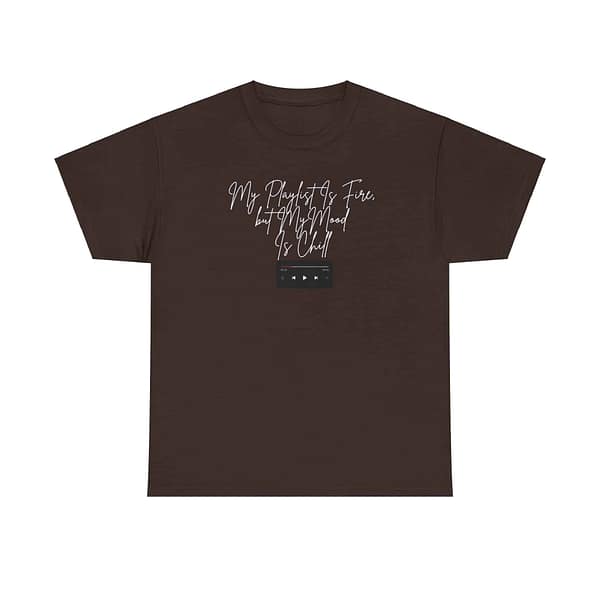 10491280842223416081_2048.jpeg My Playlist Is Fire but My Mood Is Chill - Unisex Heavy Cotton Tee