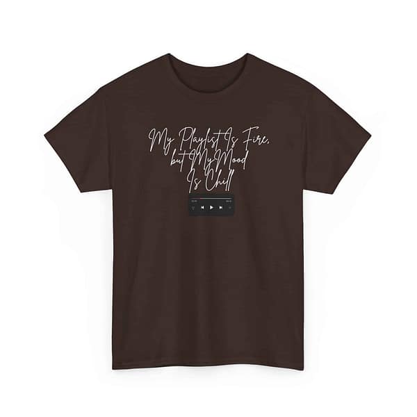 11053786317912310735_2048.jpeg My Playlist Is Fire but My Mood Is Chill - Unisex Heavy Cotton Tee