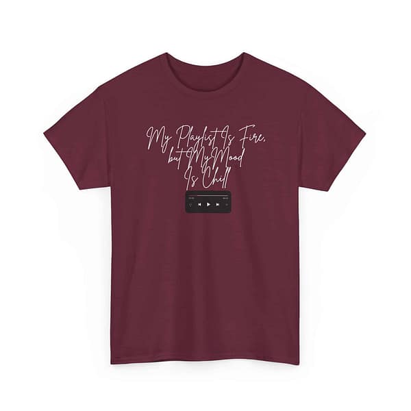 3016804223224493449_2048.jpeg My Playlist Is Fire but My Mood Is Chill - Unisex Heavy Cotton Tee
