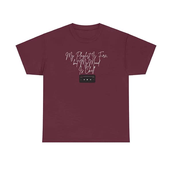 My Playlist Is Fire but My Mood Is Chill - Unisex Heavy Cotton Tee